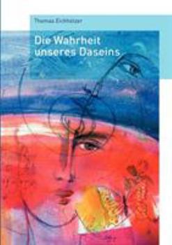 Paperback Die Wahrheit unseres Daseins [German] Book
