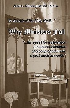 Why Ministers Fall: "In Search for the Holy Grail, the quest for restoration on behalf of leaders and congregations..."