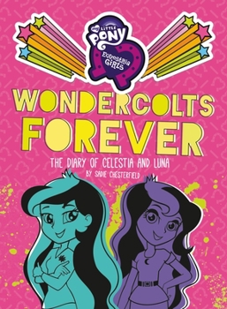 Hardcover My Little Pony: Equestria Girls: Wondercolts Forever: The Diary of Celestia and Luna Book