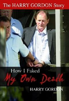 Paperback The Harry Gordon Story; How I Faked My Own Death Book