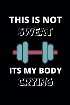 Paperback This Is Not Swear Its My Body Crying: Best Physical Fitness Journal/Bodybuilding Journal To Keep Tracking Your Progress, Cardio, Weights And More! Book