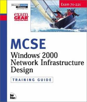 Hardcover MCSE Windows 2000 Network Infrastructure Design: Training Guide; Exam 70-221 [With CDROM] Book