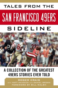 Hardcover Tales from the San Francisco 49ers Sideline: A Collection of the Greatest 49ers Stories Ever Told Book