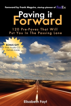 Paperback Paving It Forward: 120 Pre-Paves That Will Put You in the Passing Lane Book