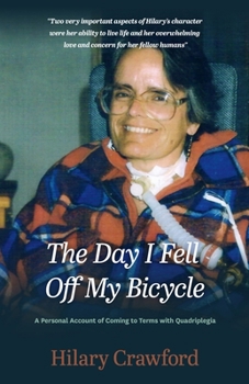 Paperback The Day I Fell Off My Bicycle: A Personal Account of Coming to Terms with Quadriplegia Book