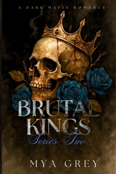 Brutal Kings, Series II: A Dark Mafia Enemies to Lovers Arranged Marriage Romance (Brutal Kings Series Box Set)
