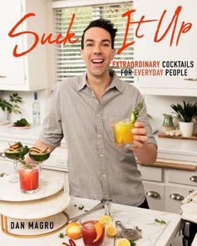 Paperback Suck It Up: Extraordinary Cocktails for Everyday People Book