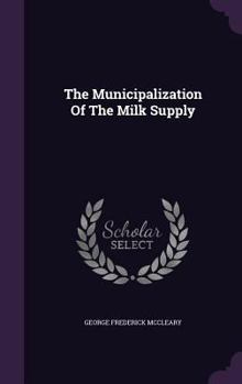 Hardcover The Municipalization Of The Milk Supply Book