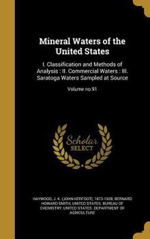 Hardcover Mineral Waters of the United States: I. Classification and Methods of Analysis: II. Commercial Waters: III. Saratoga Waters Sampled at Source; Volume Book