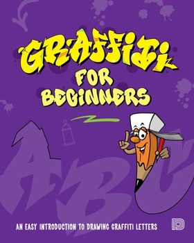 Paperback Graffiti for Beginners: An Easy Introduction to Drawing Graffiti Letters Book