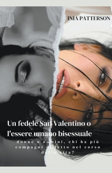 Un fedele San Valentino o l'essere umano bisessuale: donne o uomini, chi ha più compagni di letto nel corso della vita?