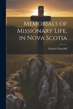 Paperback Memorials of Missionary Life, in Nova Scotia Book