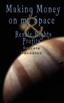 Paperback Make Money on Myspace (Myspace.Com) & Resale Rights Profits - Secrets Revealed Book