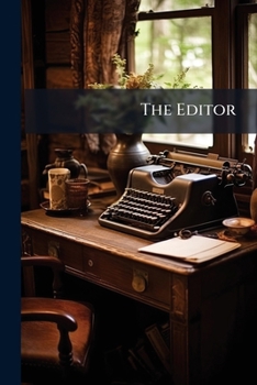 Paperback The Editor: The Journal Of Information For Literary Workers, Volumes 35-36 Book