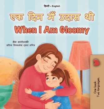 Hardcover When I am Gloomy (Hindi English Bilingual Children's Book) [Hindi] Book