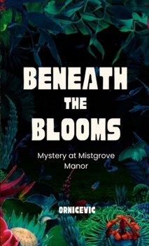 Paperback Beneath the Blooms: Mystery at Mistgrove Manor Book