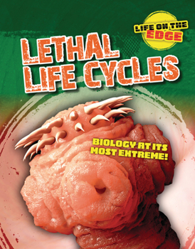 Paperback Lethal Life Cycles: Biology at Its Most Extreme! Book
