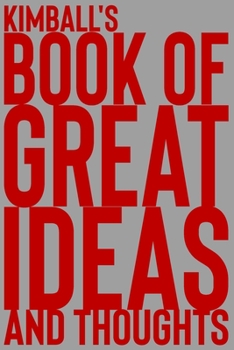 Paperback Kimball's Book of Great Ideas and Thoughts: 150 Page Dotted Grid and individually numbered page Notebook with Colour Softcover design. Book format: 6 Book
