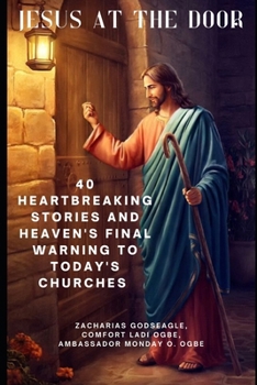 Paperback Jesus at the Door: 40 Heartbreaking Stories and Heaven's Final Warning to TODAY'S Churches Book
