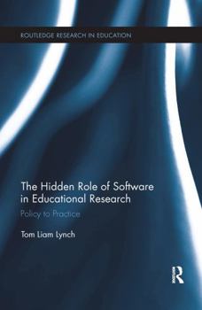 Paperback The Hidden Role of Software in Educational Research: Policy to Practice Book