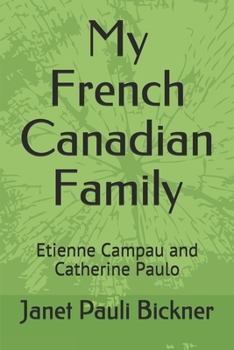 Paperback My French Canadian Family: Etienne Campau and Catherine Paulo Book