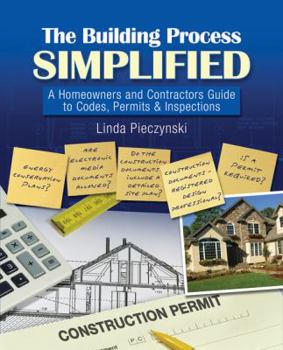 Paperback The Building Process Simplified: A Homeowner's and Contractor's Guide to Codes, Permits, and Inspections Book
