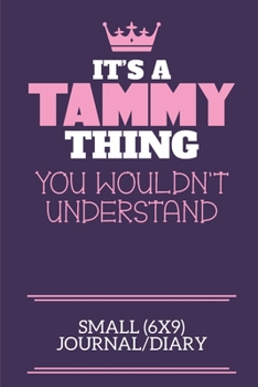 Paperback It's A Tammy Thing You Wouldn't Understand Small (6x9) Journal/Diary: A cute notebook or notepad to write in for any book lovers, doodle writers and b Book