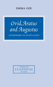 Hardcover Ovid, Aratus and Augustus: Astronomy in Ovid's Fasti Book