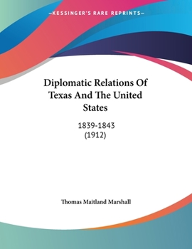 Paperback Diplomatic Relations Of Texas And The United States: 1839-1843 (1912) Book