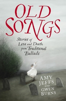 Hardcover Old Songs: Stories of Love and Death from Traditional Ballads Book