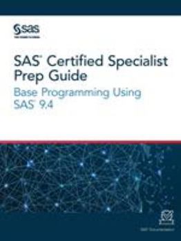 Paperback SAS Certified Specialist Prep Guide: Base Programming Using SAS 9.4 Book