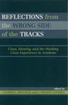 Paperback Reflections from the Wrong Side of the Tracks: Class, Identity, and the Working Class Experience in Academe Book