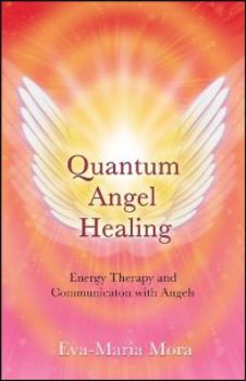 Paperback Quantum Angel Healing: Energy Therapy and Communication with Angels Book