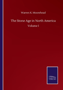 Paperback The Stone Age in North America: Volume I Book