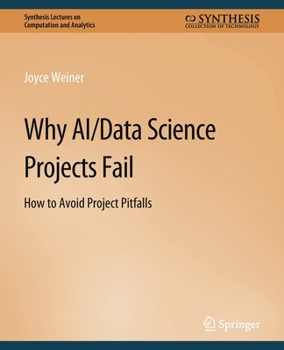 Paperback Why Ai/Data Science Projects Fail: How to Avoid Project Pitfalls Book