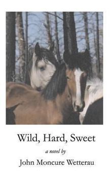 Paperback Wild, Hard, Sweet Book