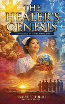 Hardcover The Healer's Genesis: The Evolution of the Filipino Nursing Titan Book