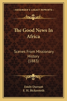 Paperback The Good News In Africa: Scenes From Missionary History (1883) Book