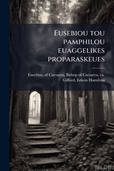 Paperback Eusebiou tou pamphilou euaggelikes proparaskeues: 3, pt.2 [Greek] Book
