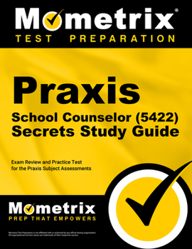 Paperback PRAXIS School Counselor (5422) Secrets Study Guide: Exam Review and Practice Test for the PRAXIS Subject Assessments Book