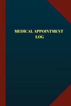 Medical Appointment Log (Logbook, Journal - 124 pages, 6" x 9"): Medical Appointment Logbook (Blue Cover, Medium)