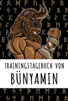 Trainingstagebuch von Bünyamin: Personalisierter Tagesplaner für dein Fitness- und Krafttraining im Fitnessstudio oder Zuhause (German Edition)