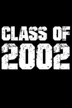 Paperback Notebook: Class of 2002 Graduation School Reunion Black Lined Journal Notebook Writing Diary - 120 Pages 6 x 9 Book
