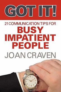 Paperback Got It! Twenty-One Communication Tips for Busy, Impatient People Book