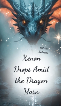 Hardcover Xenon Drops Amid the Dragon Yarn Book