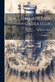 Paperback Sea, Land, And Air Strategy: A Comparison Book