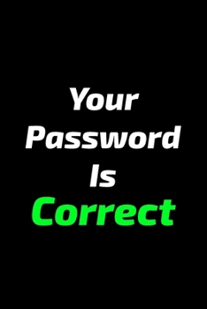 Paperback Your Password Is Correct: An Organizer for All Your Passwords, Alphabetized, 6x9, Soft Cover, Matte Finish Book