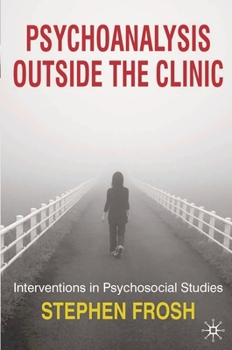 Paperback Psychoanalysis Outside the Clinic: Interventions in Psychosocial Studies Book