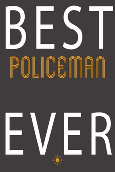 Paperback Best Policeman Ever: Notebook Journal for Hobbies, Occupations and jobs, Women Girl Like Caving Fishing surfing For Mama Birthday "6x9" inc Book