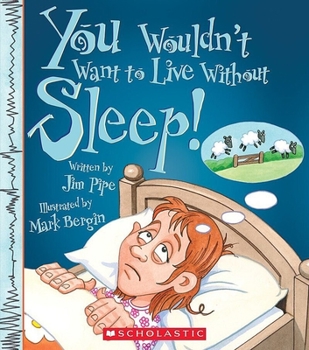 Hardcover You Wouldn't Want to Live Without Sleep! (You Wouldn't Want to Live Without...) (Library Edition) Book
